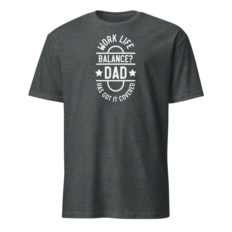 Work life balance? dad has got it covered T-Shirt - Image 4