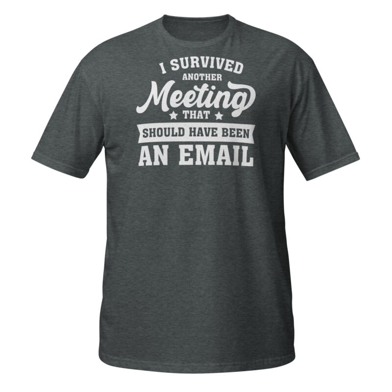 I survived another meeting T-Shirt - Image 4