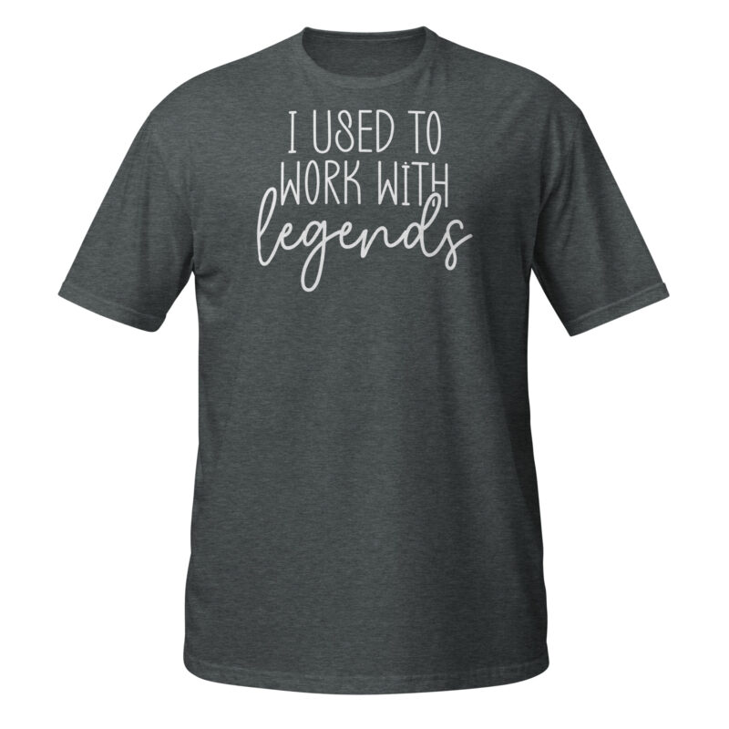 I used to work with legends T-Shirt - Image 4