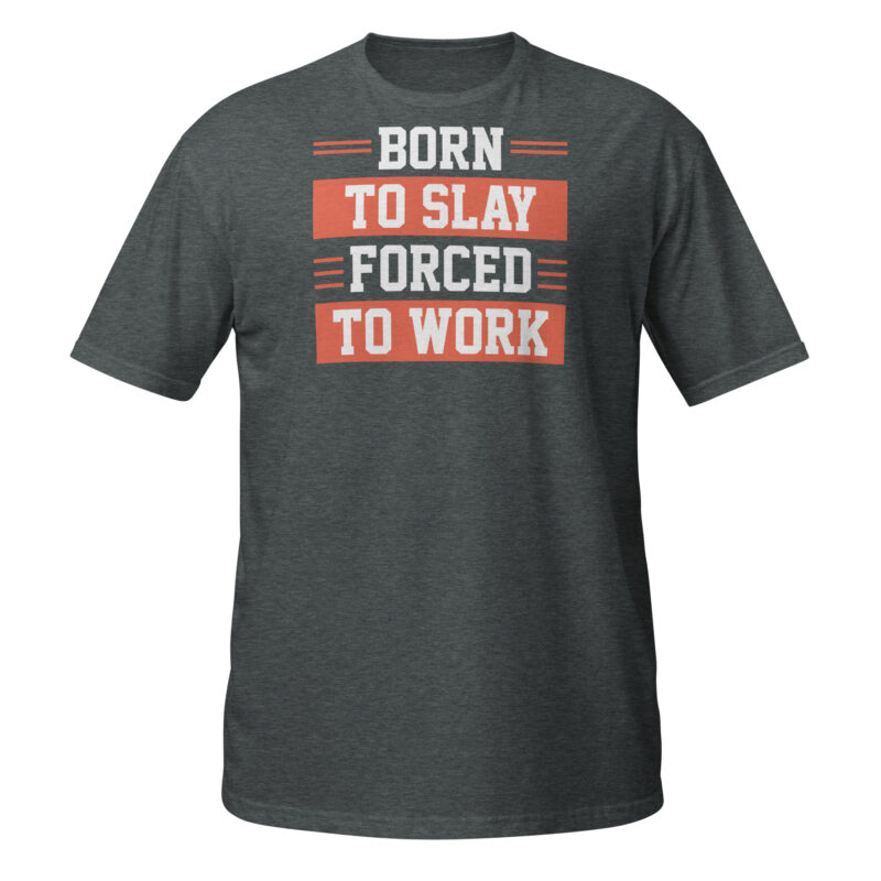 Born to slay forced to work T-Shirt - Image 4