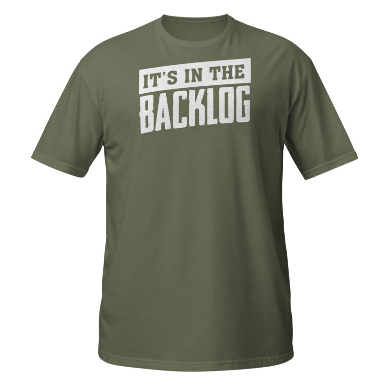 It's in the backlog T-Shirt - Image 6