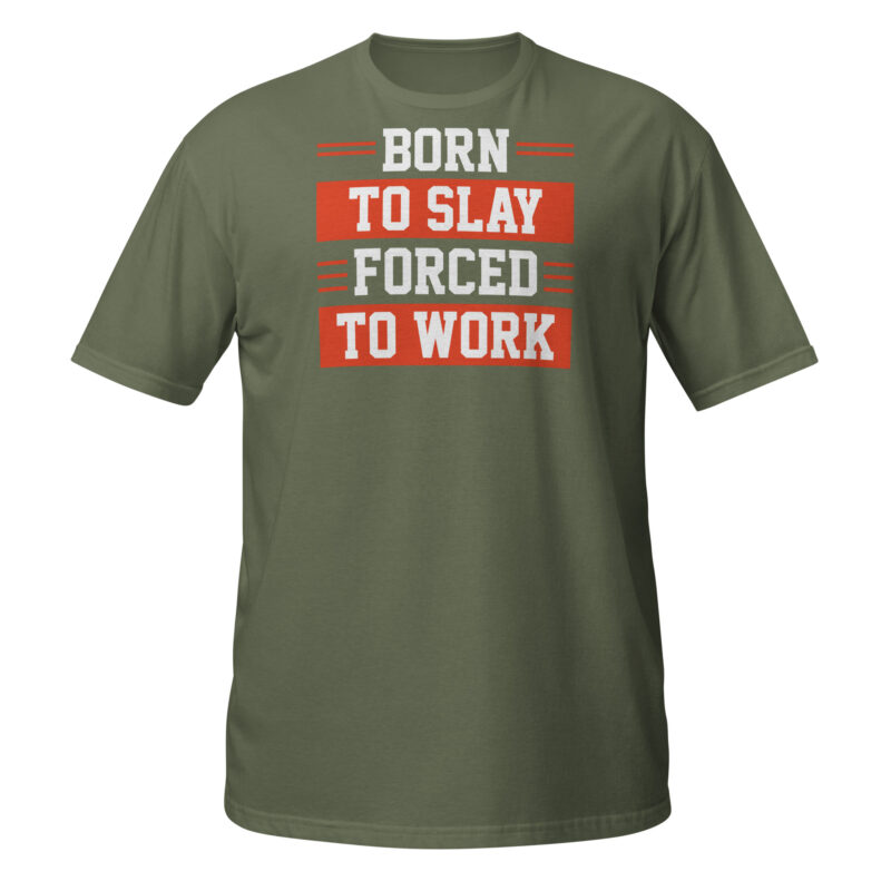 Born to slay forced to work T-Shirt - Image 6