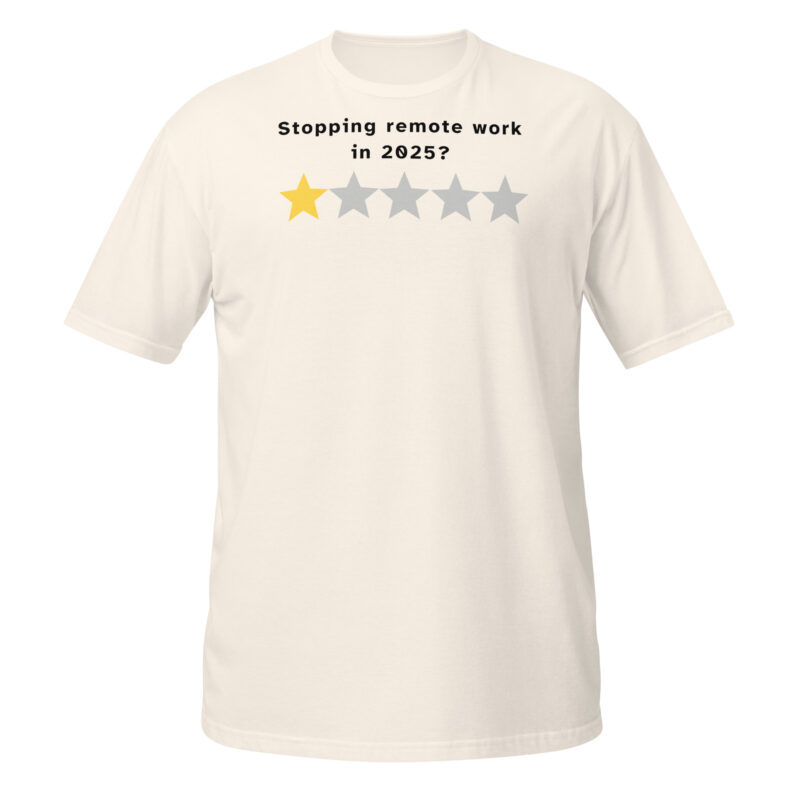 Stopping remote work in 2025? T-Shirt