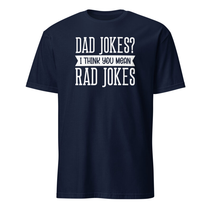 Dad jokes? I think you mean rad jokes T-Shirt - Image 2