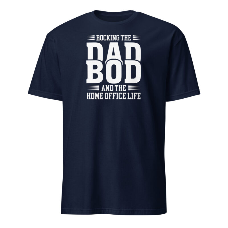 Rocking the dad bod and the home office life T-Shirt - Image 2