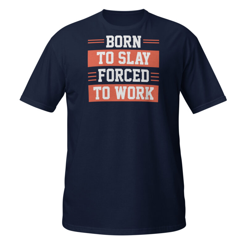 Born to slay forced to work T-Shirt - Image 2