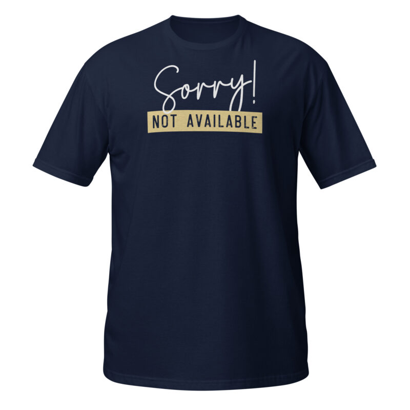 Sorry not available T-Shirt - Image 2