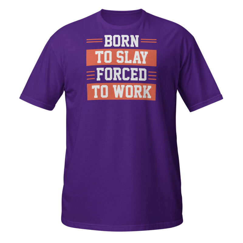 Born to slay forced to work T-Shirt - Image 3