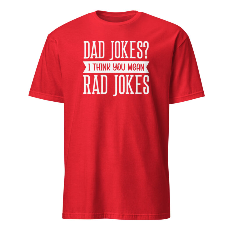 Dad jokes? I think you mean rad jokes T-Shirt - Image 5