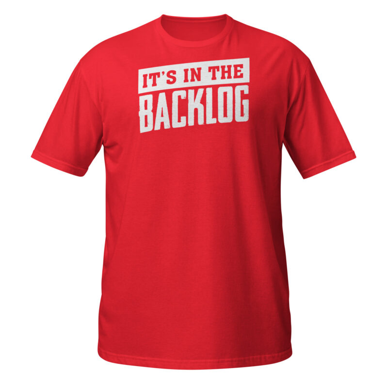 It's in the backlog T-Shirt - Image 5