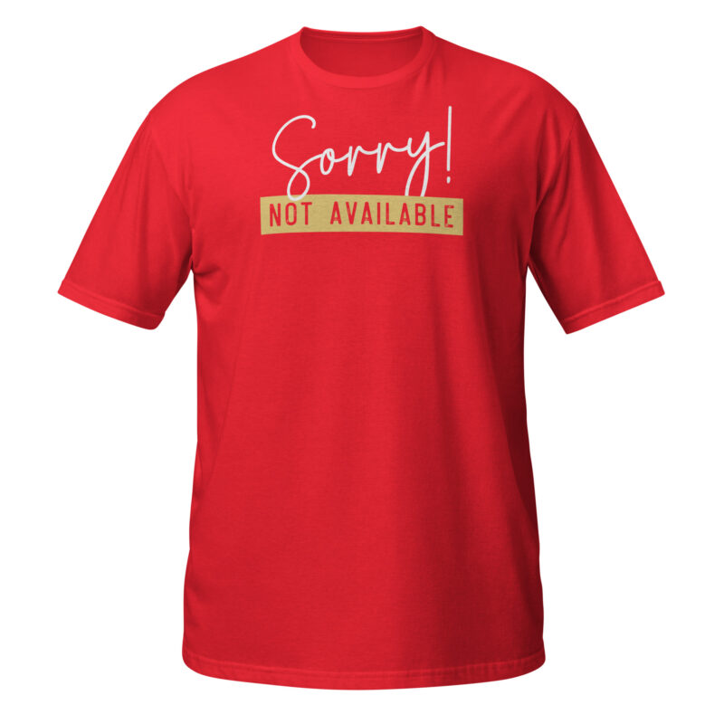 Sorry not available T-Shirt - Image 5