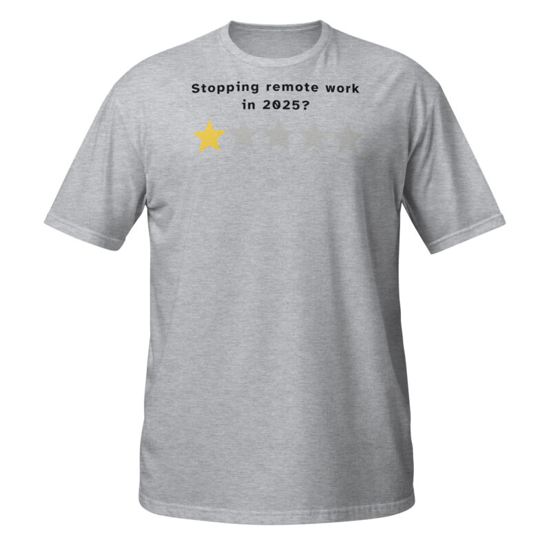 Stopping remote work in 2025? T-Shirt - Image 5